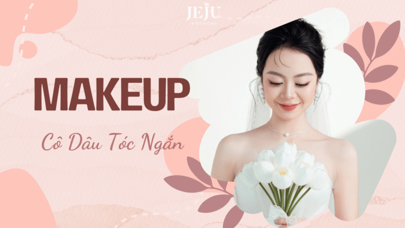 Makeup Cô Dâu Tóc Ngắn