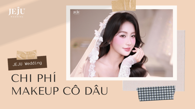 Chi Phí Makeup Cô Dâu
