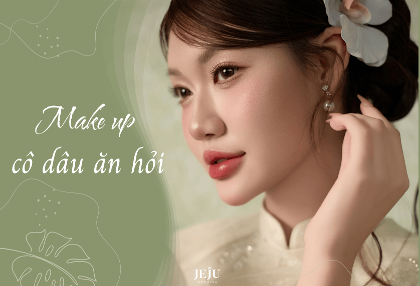 Makeup Cô Dâu Ăn Hỏi